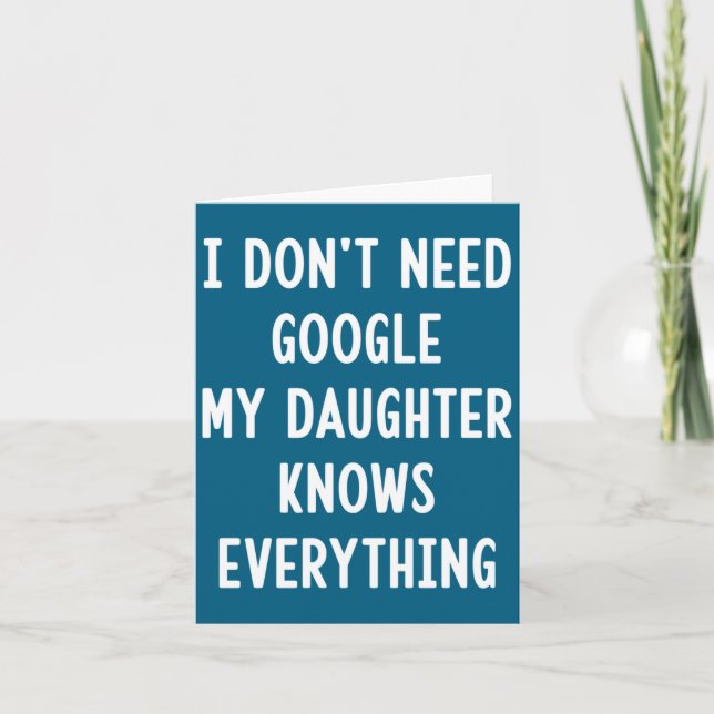 Tarjeta I Don't Need Google My Daughter Knows Everything F (Anverso)