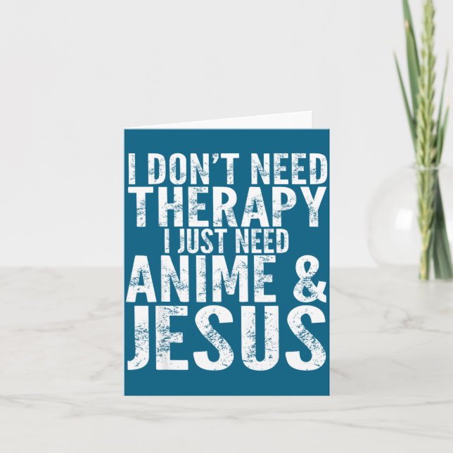 Tarjeta I Don't Need Therapy I Just Need Anime &amp; Jesus (Anverso)
