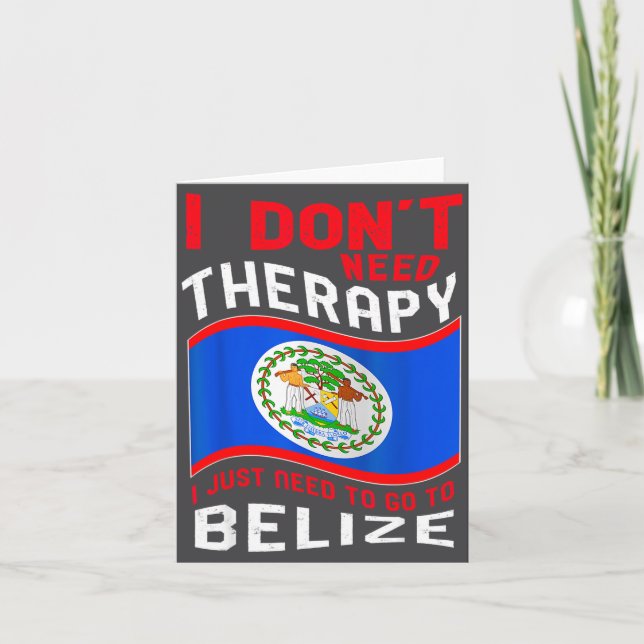 Tarjeta I Don't Need Therapy I Just Need To Go To Belize  (Anverso)