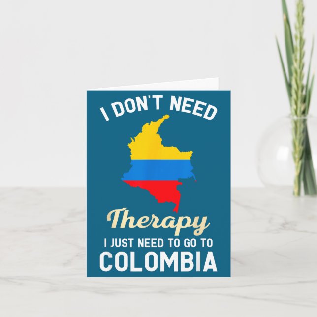 Tarjeta I Don't Need Therapy I Just Need To Go To Colombia (Anverso)