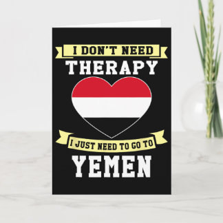 Tarjeta I Don't Need Therapy I Just Need To Go To Yemen