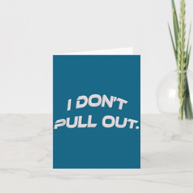 Tarjeta I Don't Pull Out  (Anverso)