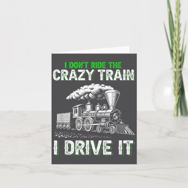 Tarjeta I Don't Ride On The Crazy Train I Drive It Railroa (Anverso)