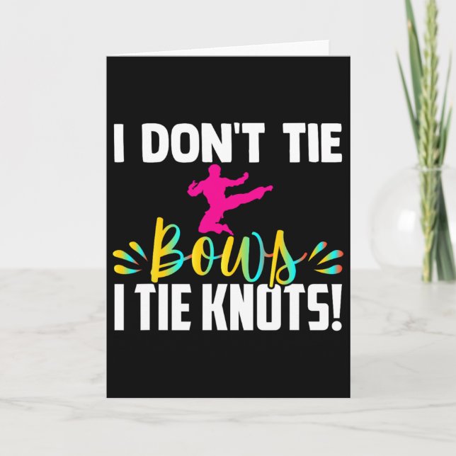 Tarjeta I Dont Tie Bows I Tie Knots In My Belt Funny Karat (Anverso)