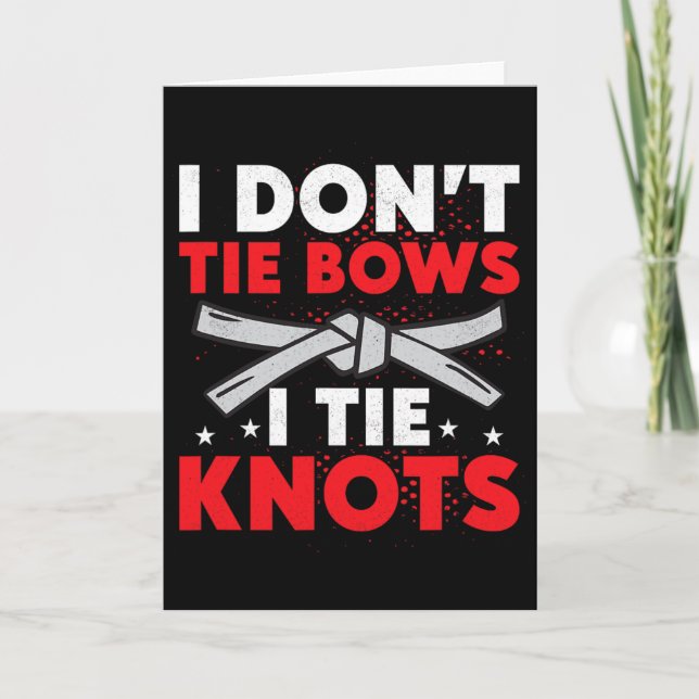 Tarjeta I Don't Tie Bows I Tie Knots Karate Karateka  (Anverso)
