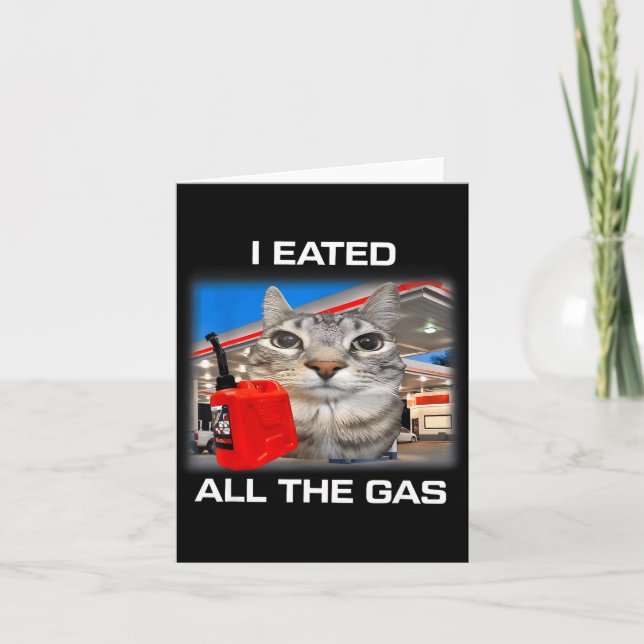 Tarjeta I Eated All The Gas Funny Silly Staring Cat Meme G (Anverso)