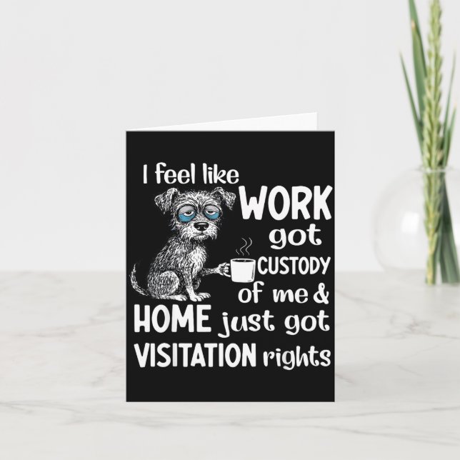 Tarjeta I Feel Like Work Got Custody Anel Custody Of Me Fu (Anverso)