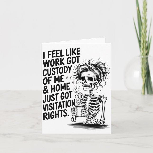 Tarjeta I Feel Like Work Got Custody Of Me &amp; Home Funn (Anverso)