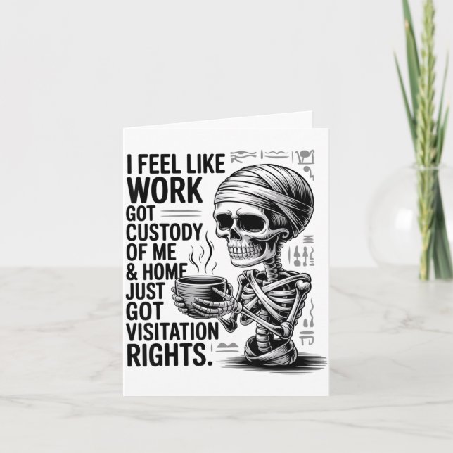 Tarjeta I Feel Like Work Got Custody Of Me &amp; Home Funn (Anverso)