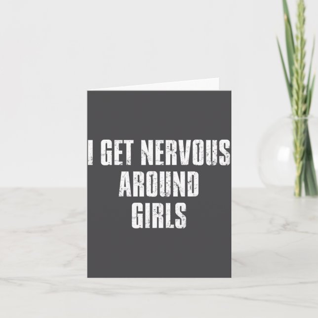 Tarjeta I Get Nervous Around Girls Funny Saying Quotes  (Anverso)