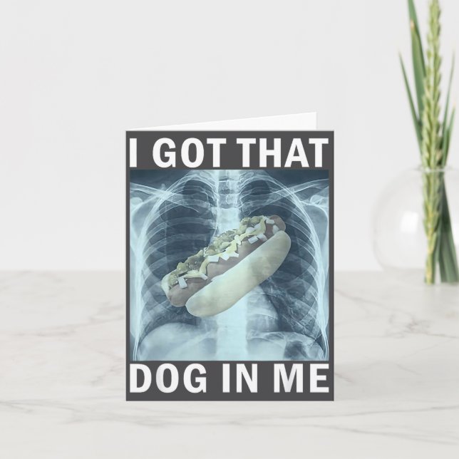 Tarjeta I Got That Dog In Me Hot Dog X-ray Meme  (Anverso)