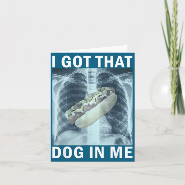 Tarjeta I Got That Dog In Me Hot Dog X-ray Meme  (Anverso)