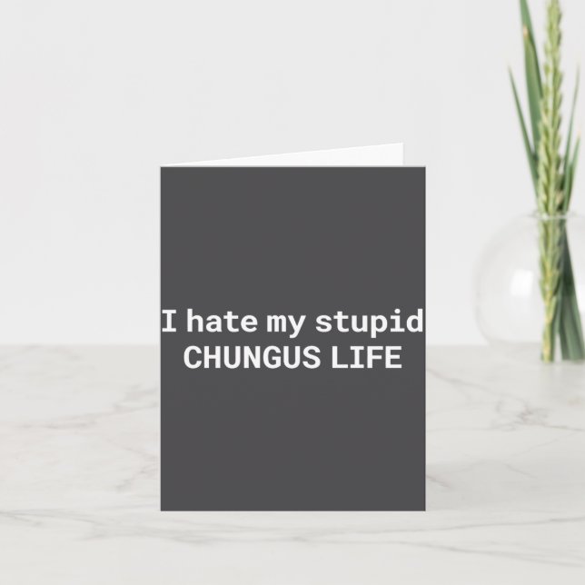 Tarjeta I Hate My Stud Chungus Life, Funny Meme Long Sleev (Anverso)