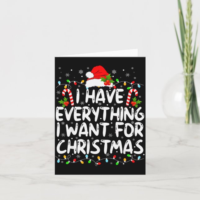 Tarjeta I Have Everything I Want For Christmas Its Me I'm  (Anverso)