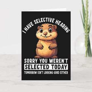 Tarjeta I Have Selective Hearing Groundhog 