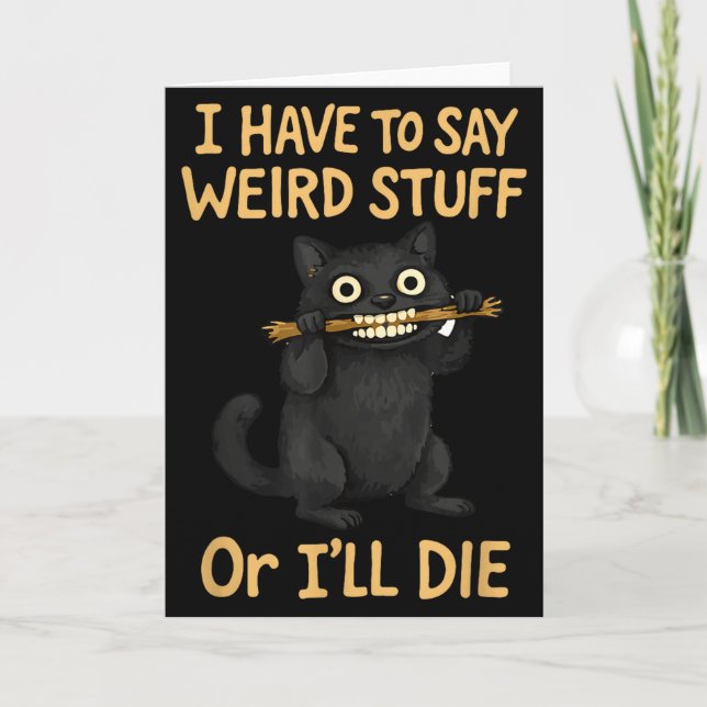 Tarjeta I have to say weird stuff funny black cat quote  (Anverso)