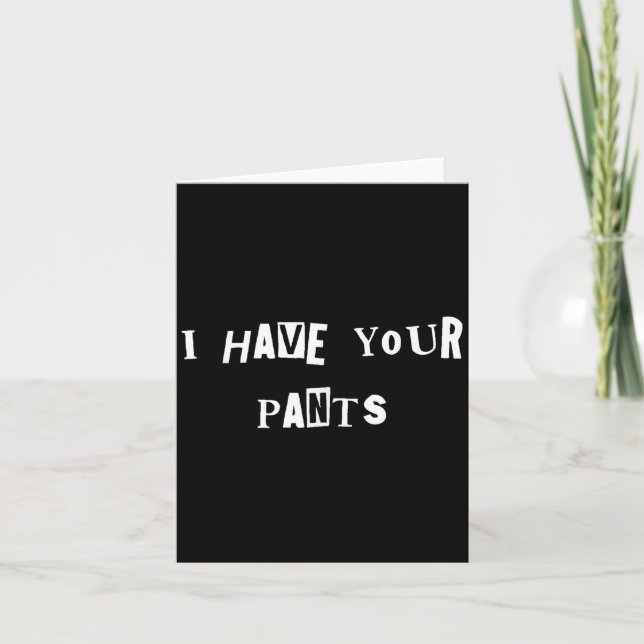 Tarjeta I Have Your Pants Quote Meme  (Anverso)