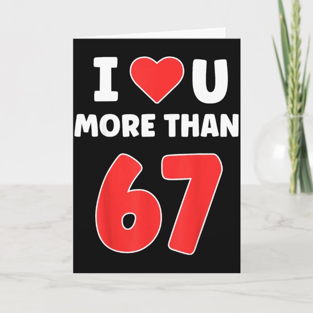 Tarjeta I Heart You More Than 67 Valentines 67 Meme _1  (Anverso)