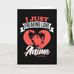 Tarjeta I Just Freaking Love Anime Quote   Lovely Design