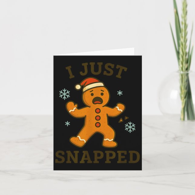 Tarjeta I Just Snapped Funny Gingerbread Christmas  (Anverso)