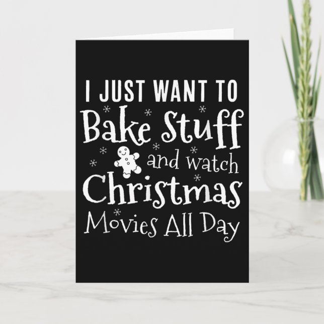 Tarjeta I Just Want To Bake Stuff And Watch Christmas Movi (Anverso)