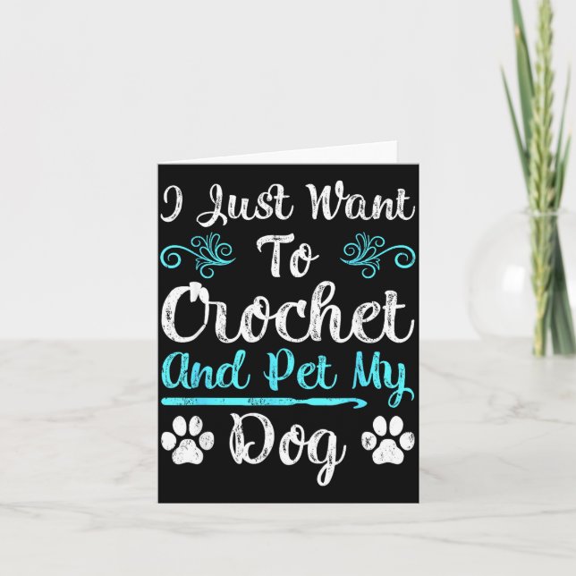 Tarjeta I Just Want To Crochet And Pet My Dog Men Women Gi (Anverso)
