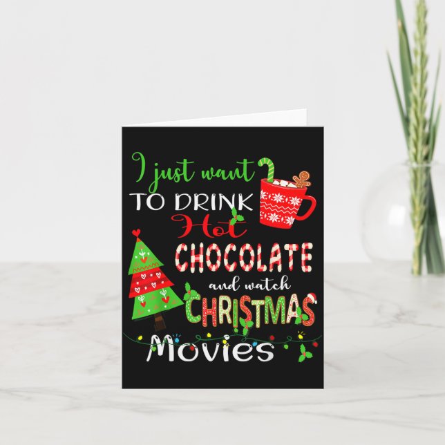 Tarjeta I Just Want To Drink Hot Chocolate Watch Christmas (Anverso)