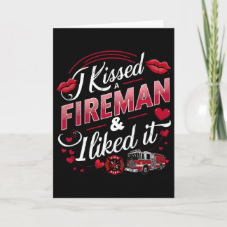 Tarjeta I Kissed A Fireman I Liked It Firefighter Valentin