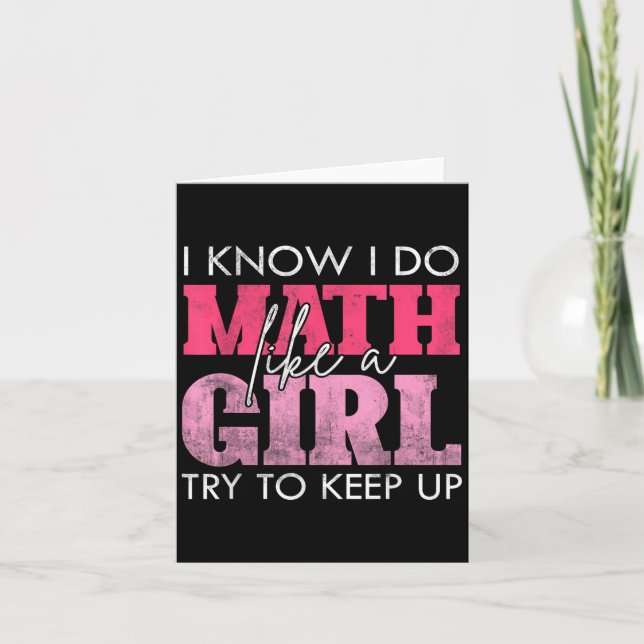 Tarjeta I Know I Do Math Like A Girl Try To Keep Up Funny  (Anverso)