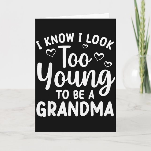 Tarjeta I Know I Look Too Young To Be Grandma New Grandmot (Anverso)