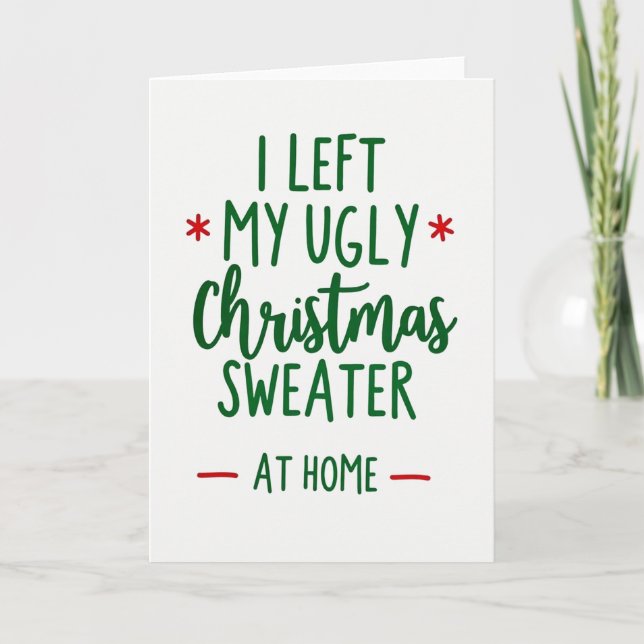 Tarjeta I Left My Ugly Sweater At Home Funny Christmas (Anverso)