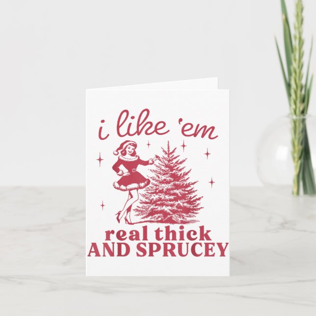 Tarjeta I Like em Real Thick And Sprucey Retro Christmas T (Anverso)
