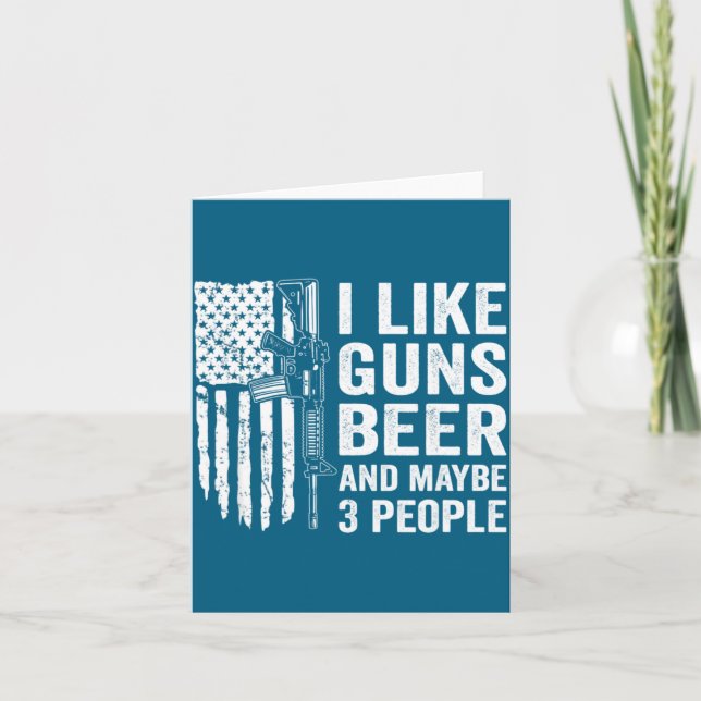 Tarjeta I Like Guns Beer Maybe 3 People Funny Drinking  (Anverso)