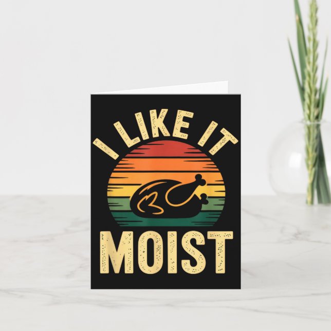 Tarjeta I Like It Moist Uni Kids Black Thanksgiving  (Anverso)
