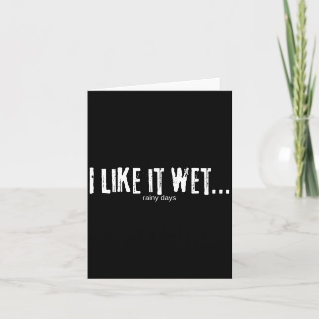 Tarjeta I Like It Wet… Rainy Days Funny Humorous Weather  (Anverso)