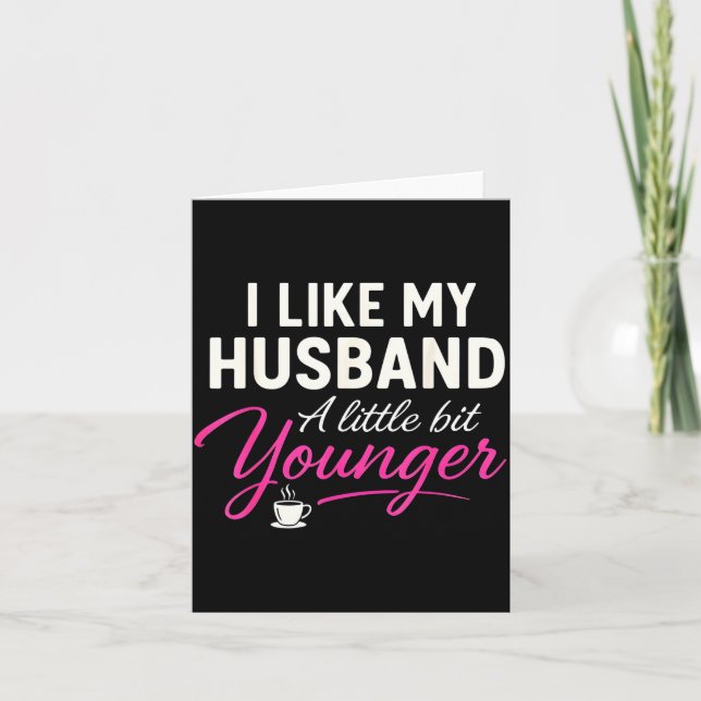 Tarjeta I Like My Husband A Little Bit Younger  (Anverso)