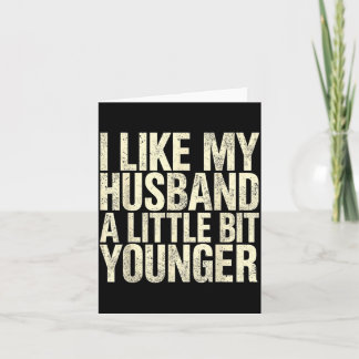 Tarjeta I Like My Husband A Little Bit Younger 