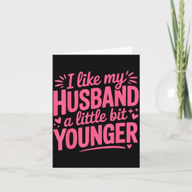 Tarjeta I Like My Husband A Little Bit Younger Funny Nk Gr (Anverso)