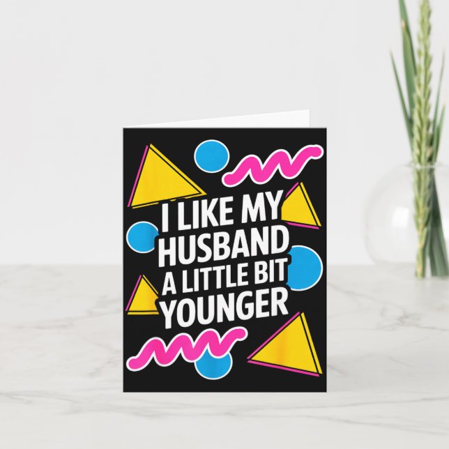 Tarjeta I Like My Husband A Little Bit Younger Funny Sayin (Anverso)