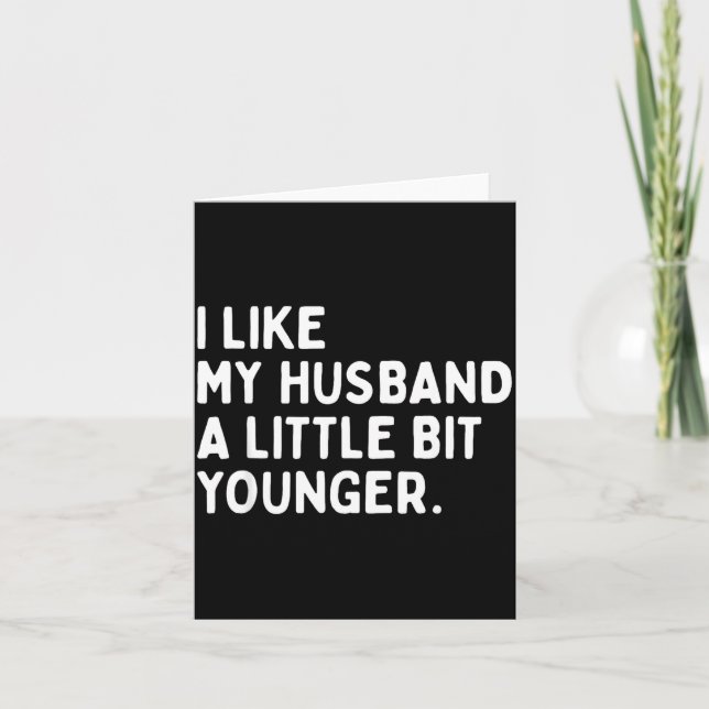 Tarjeta I Like My Husband A Little Bit Younger Funny Wife  (Anverso)