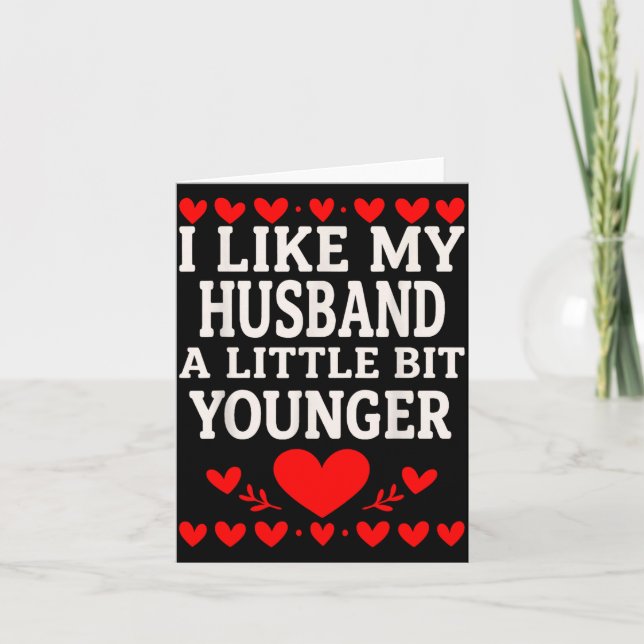 Tarjeta I Like My Husband A Little Bit Younger Valentine’s (Anverso)