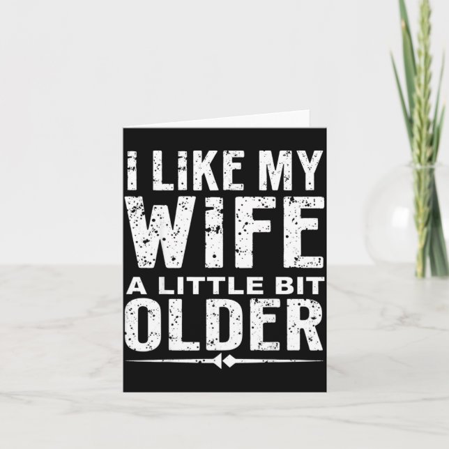 Tarjeta I Like My Wife A Little Bit Older Funny Saying Wom (Anverso)