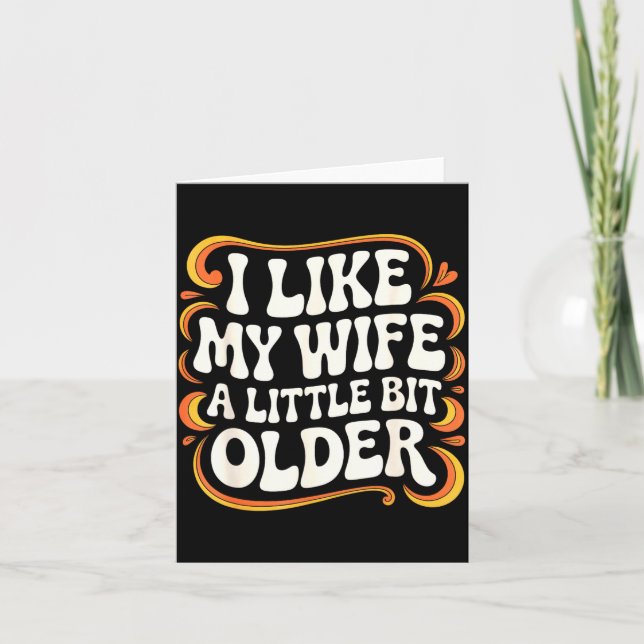 Tarjeta I Like My Wife A Little Bit Older Groovy Marriage  (Anverso)