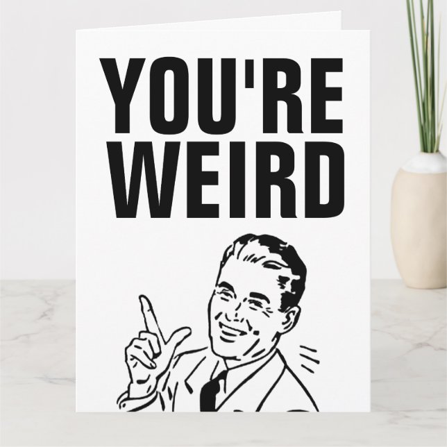 Tarjeta I LIKE YOU, YOU'RE WEIRD FLIRTING Retro Cards (Anverso)