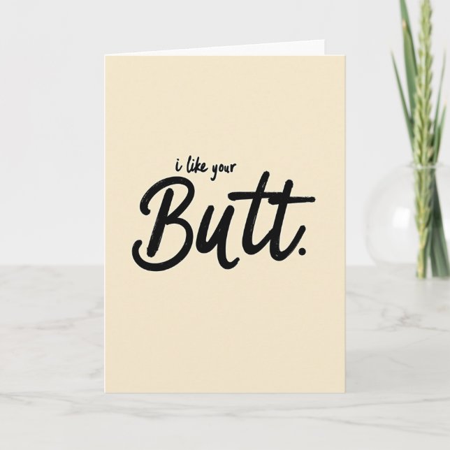Tarjeta I Like Your Butt Funny Greeting Card (Anverso)