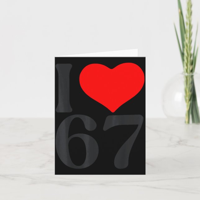 Tarjeta I Love 67 Heart Valentine's Day 67th Birthday Six  (Anverso)