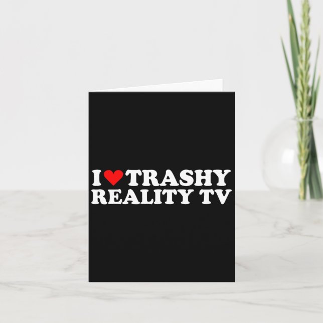Tarjeta I Love Heart Trashy Reality Tv Simple Cute Funny  (Anverso)