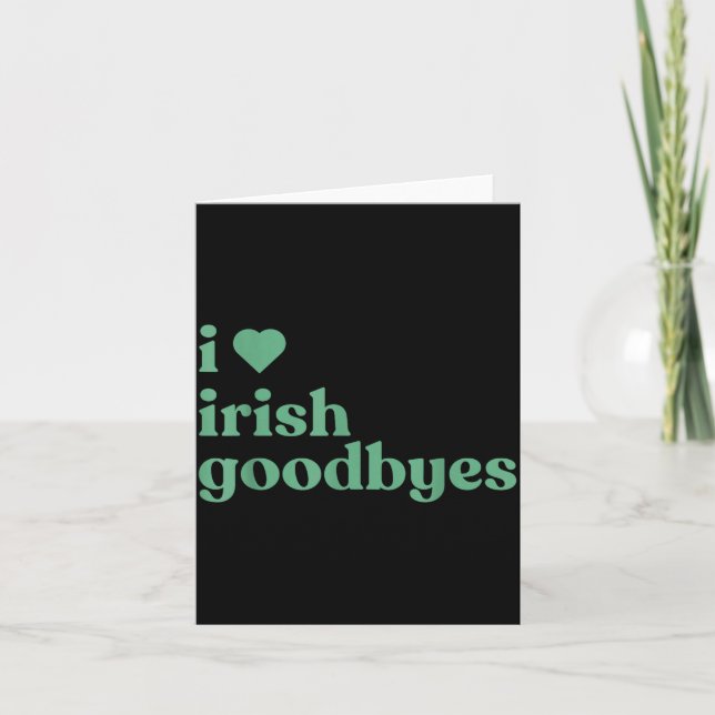 Tarjeta I Love Irish Goodbyes  (Anverso)