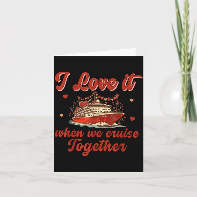 Tarjeta I Love It When We Cruise Together Valentine's Day  (Anverso)