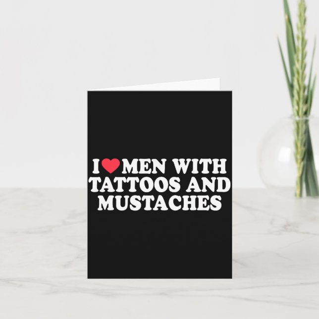 Tarjeta I Love Men With Tattoos And Mustaches Funny Quote  (Anverso)